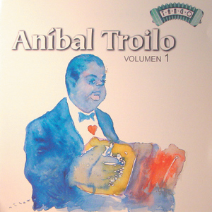 Anibal Troilo | Volumen 1