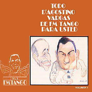 Todo D'Agostino Vargas de FM Tango para usted | Volumen 1