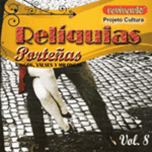 Reliquias Porteñas | Vol. 8 | Tangos, Valses y Milongas