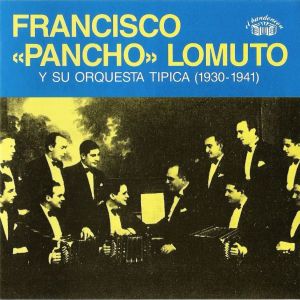 Francisco Pancho Lomuto Y Su Orquesta Tipica (1930-1941)